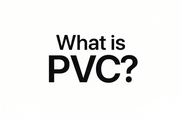 What is PVC? A Comprehensive Guide